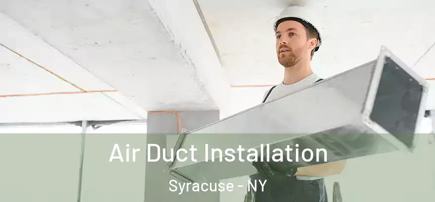  Air Duct Installation Syracuse - NY