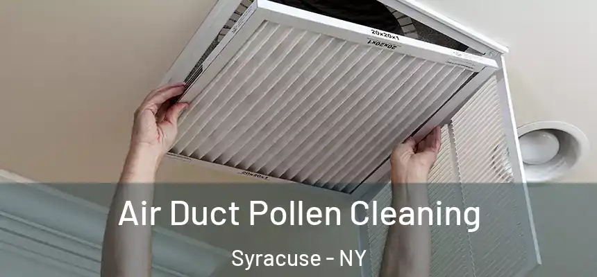 Air Duct Pollen Cleaning Syracuse - NY