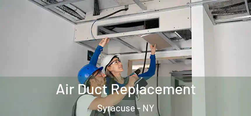 Air Duct Replacement Syracuse - NY