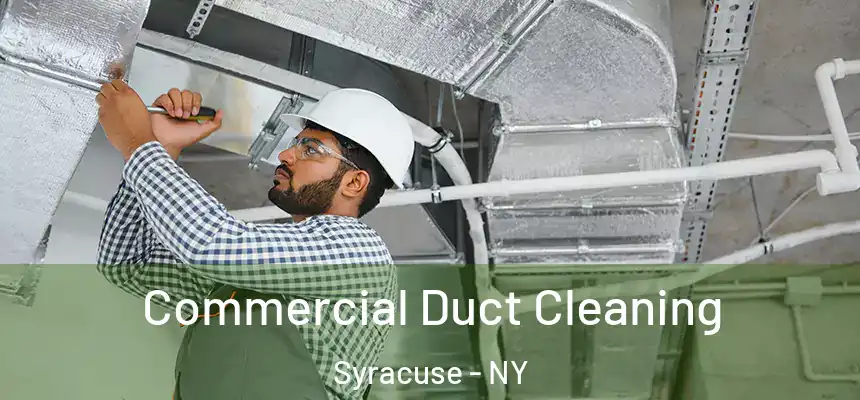 Commercial Duct Cleaning Syracuse - NY