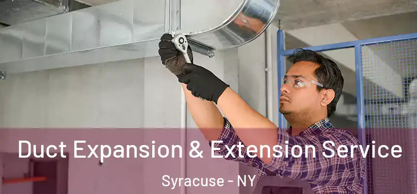  Duct Expansion & Extension Service Syracuse - NY