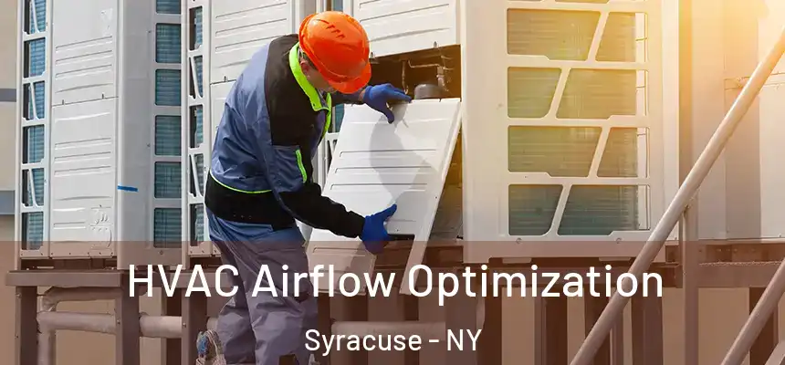  HVAC Airflow Optimization Syracuse - NY
