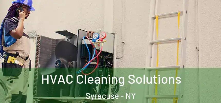 HVAC Cleaning Solutions Syracuse - NY