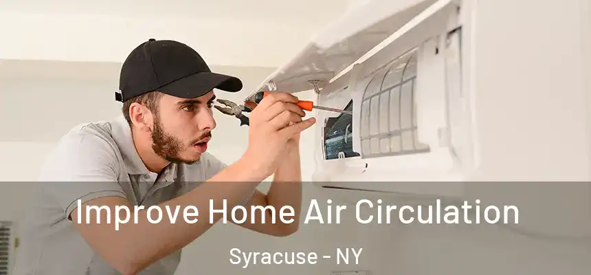  Improve Home Air Circulation Syracuse - NY