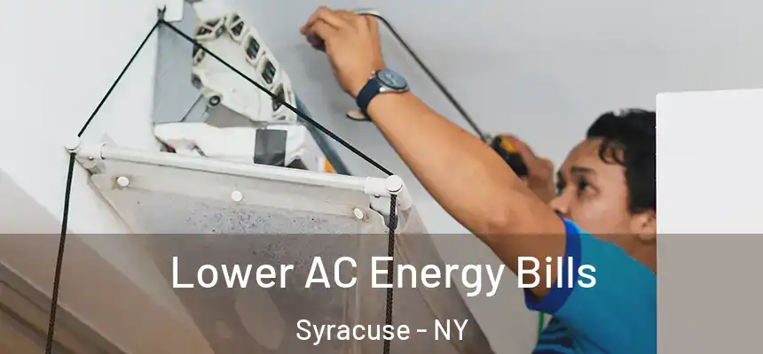 Lower AC Energy Bills Syracuse - NY