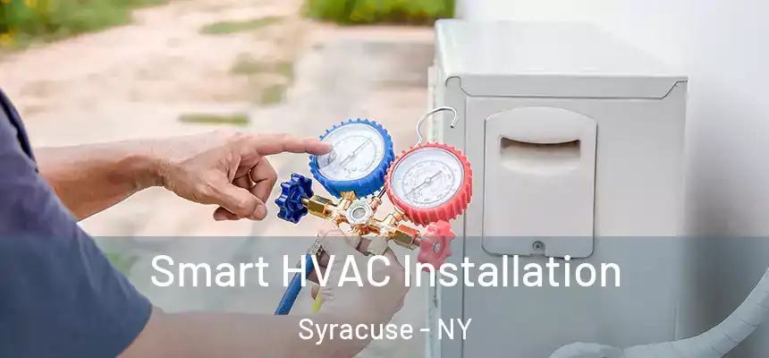 Smart HVAC Installation Syracuse - NY