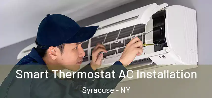  Smart Thermostat AC Installation Syracuse - NY